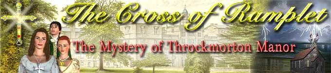 The Cross of Ramplet, the stunning, dazzling, entertaining new mystery novel that is the mystery of Throckmorton Manor and the search for the lost treasure of the Knights Templar. BUY TODAY!
